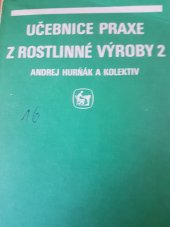 kniha Učebnice praxe z rostlinné výroby Sv. 2. Učebnice pro 3. a 4. roč. stř. zeměd. škol oboru pěstitelství a chovatelství., SZN 1988