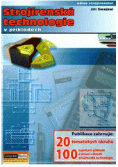 kniha Strojírenská technologie v příkladech pro studijní a učební strojírenské obory, Computer Media 2005