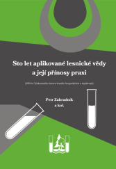 kniha Sto let aplikované lesnické vědy a její přínosy praxi 100 let Výzkumného ústavu lesního hospodářství a myslivosti, Výzkumný ústav lesního hospodářství a myslivosti 2022