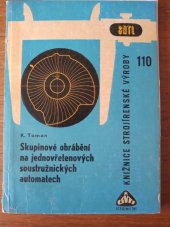 kniha Skupinové obrábění na jednovřetenových soustružnických automatech Určeno dělníkům, mistrům, technologům a konstruktérům křivkových kotoučů i žákům odb. škol, SNTL 1964