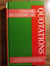 kniha Concise Dictionary of Quotations Over 4,000 quotations from over 900 authors, with an extensive index, HarperCollins Publishers 1992