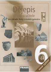 kniha Dějepis 6 příručka učitele - pro základní školy a víceletá gymnázia , Fraus 
