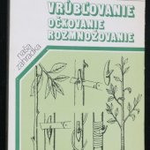 kniha Vrublovanie, očkovanie, rozmnozovanie, Naše zahrádka 1988