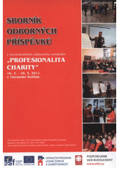 kniha Sborník odborných příspěvků z mezinárodního odborného semináře "Profesionalita Charity" který se konal pod záštitou Slovenské katolické charity 16.3.-18.3.2011 v Tatranské kotlině, Charita 2012