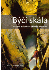 kniha Býčí skála jeskyně a člověk - příroda a kultura, Česká speleologická společnost 2020