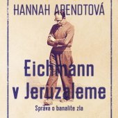 kniha Eichamnn v Jeruzaleme Správa o banalite zla, Premedia 2016