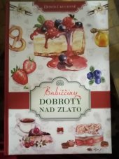 kniha Babiččiny dobroty nad zlato  Domácí kuchyně , Príroda 2016