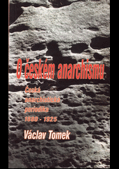 kniha O českém anarchismu česká anarchistická periodika 1880-1925, Manibus propriis 2003