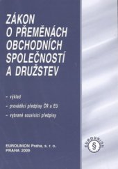 kniha Zákon o přeměnách obchodních společností a družstev výklad, prováděcí předpisy ČR a EU, vybrané souvisící předpisy, Eurounion 2009