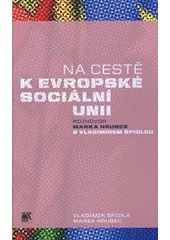 kniha Na cestě k evropské sociální unii rozhovor Marka Hrubce s Vladimírem Špidlou, Sociologické nakladatelství (SLON) 2012