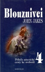 kniha Příběh americké cesty ke svobodě 4. - Blouznivci, Knižní klub 1997