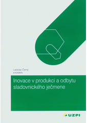 kniha Inovace v produkci a odbytu sladovnického ječmene, Ústav zemědělských a potravinářských informací 2008