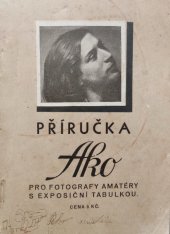 kniha Příručka "Ako" pro fotografy amatéry, První čsl. továrna fotografických desek a papírů Ako 1932