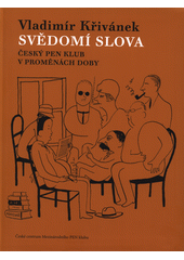 kniha Svědomí slova Český Pen klub v proměnách doby, České centrum Mezinárodního PEN klubu 2016