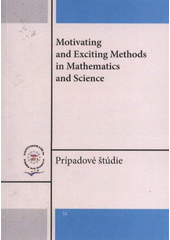 kniha Motivating and exciting methods in mathematics and science prípadové štúdie, Palacký University 2009