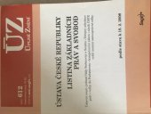 kniha Ústava České republiky Listina základních práv a svobod : ústavní soud, jednací řády Sněmovny a Senátu, Veřejný ochránce práv, volby do Parlamentu, kompetenční zákon, zánik ČSFR, vyšší územní samosprávné celky : podle stavu k 12.2.2007, Sagit 2007