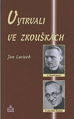 kniha Vytrvali ve zkouškách martyrium P. Kamila Jaroše a P. Jaroslava Šumšala, představených Arcibiskupského kněžského semináře v Olomouci, Matice Cyrillo-Methodějská 2012