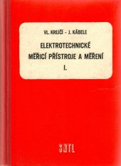 kniha Elektrotechnické měřicí přístroje a měření 1. [díl] Učeb. pro 3. roč. prům. škol elektrotechn., SNTL 1960