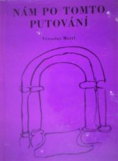 kniha Nám po tomto putování, Růže 1970