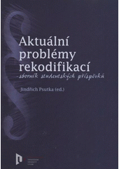 kniha Aktuální problémy rekodifikací sborník studentských příspěvků, Západočeská univerzita v Plzni 2011