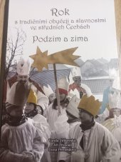 kniha Rok s tradicnimi  obyceji  a slavnostmi  ve středních Čechách  Podzim a zima, Regionální  muzeum v Kolíně  2013