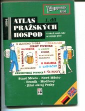 kniha Atlas pražských hospod a všech míst, kde se čepuje pivo. Díl 1, - Staré Město, Nové Město, Braník, Modřany, jižní okraj Prahy - Staré Město, Nové Město, Braník, Modřany, jižní okraj Prahy, Díl 1, SOFO Agency 1994