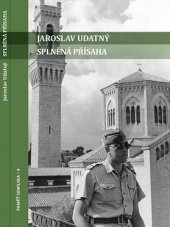 kniha Splněná přísaha vyprávění o strastiplné cestě vojáka z Podkrkonoší za svobodou vlasti, Muzeum a Pojizerská galerie Semily 2017