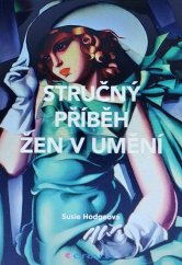 kniha Stručný příběh žen v umění Průvodce klíčovými hnutími, průlomy, díly a tématy, Grada 2021