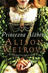 kniha Princezna Alžběta Dramatická cesta k trůnu, BB/art 2021