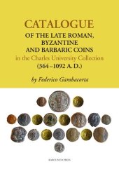 kniha Catalogue of the Late Roman, Byzantine and Barbaric coins in the Charles University Collection (364-1092 A.D.), Karolinum  2013