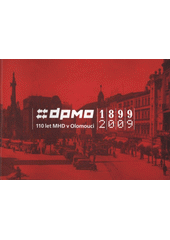 kniha DPMO 1899-2009 110 let MHD v Olomouci, Dopravní podnik města Olomouce 2009