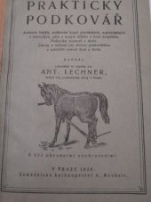 kniha Praktický podkovář anatomie kopyta, podkov. kopyt pravid., neprav. a nemoc., péče o kopyto hříběte a koně dospěl. : Podkování soumarů skotu : Zákony a naříz. pro živnost. podkov. a nakažl. nemoci koní a skotu, Alois Neubert 1926