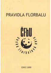 kniha Pravidla florbalu pravidla a výklad : platné od 1. července 1995 : podle oficiálních pravidel florbalu IFF - International Floorball Federation, Česká florbalová unie 2000