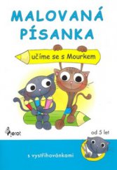 kniha Malovaná písanka učíme se s Mourkem : s vystřihovánkami, Pierot 2009