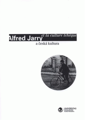 kniha Alfred Jarry et la culture tchèque = Alfred Jarry a česká kultura, Ostravská univerzita, Filozofická fakulta 2008