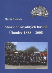 kniha Sbor dobrovolných hasičů Úhonice 1888-2008, Sbor dobrovolných hasičů 2008