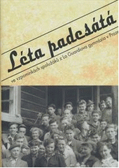 kniha Léta padesátá  ve vzpomínkách spolužáků z La Guardiova gymnázia v Praze , Vega-L 2014