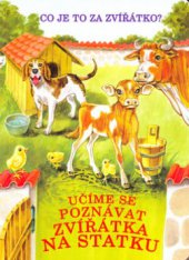 kniha Učíme se poznávat zvířátka na statku co je to za zvířátko?, Svojtka & Co. 2005