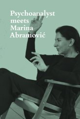 kniha Psychoanalyst Meets Marina Abramović, Scheidegger and Spiess 2015