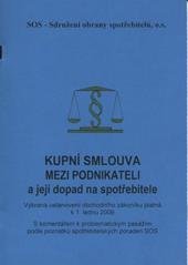 kniha Kupní smlouva mezi podnikateli a její dopad na spotřebitele vybraná ustanovení obchodního zákoníku platná k 1. lednu 2009 : s komentářem k problematickým pasážím podle poznatků spotřebitelských poraden SOS, SOS - Sdružení obrany spotřebitelů 2009