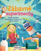 kniha Zábavné experimenty Chemie, elektřina, magnetismus, optické iluze, světlo a barvy, Bookmedia 2021