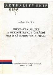 kniha Přestavba služeb a rekonstrukce ústředí Městské knihovny v Praze, Svaz knihovníků a informačních pracovníků České republiky 1998