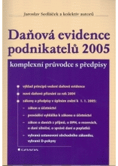 kniha Daňová evidence podnikatelů 2005 komplexní průvodce s předpisy, Grada 2005