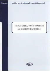kniha Dopad nápravných opatření na recidivu pachatelů analýza toho "co funguje", Institut pro kriminologii a sociální prevenci 2009