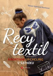 kniha Recy textil Kreativní upcycling v šatníku, CPress 2022