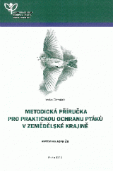 kniha Metodická příručka pro praktickou ochranu ptáků v zemědělské krajině Metodika AOPK ČR, Agentura ochrany přírody a krajiny ČR 2014