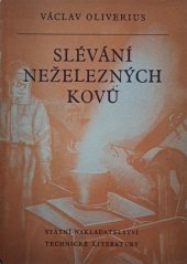 kniha Slévání neželezných kovů [určeno nižším slévárenským kádrům, hlavně pak slevačům a tavičům], Státní nakladatelství technické literatury 1954