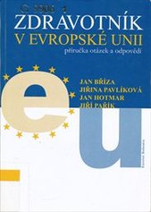 kniha Zdravotník v EU 2007-2013 příručka otázek a odpovědí : (novinky pro zdravotnictví i pro malé a střední podnikatele a příprava na období let 2007-2013), Eurolex Bohemia 2007