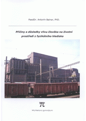 kniha Příčiny a důsledky vlivu člověka na životní prostředí z fyzikálního hlediska, Wichterlovo gymnázium 2008