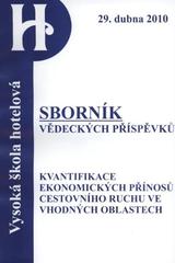 kniha Kvantifikace ekonomického efektu z investic do rozvoje cestovního ruchu kolokvium : [sborník vědeckých příspěvků] : Vysoká škola hotelová v Praze 8, spol. s.r.o., Praha 29.4.2010, Vysoká škola hotelová v Praze 8 2010